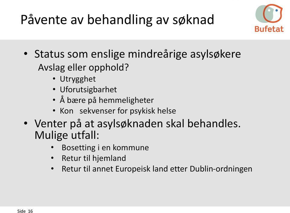 Utrygghet Uforutsigbarhet Å bære på hemmeligheter Kon sekvenser for psykisk helse