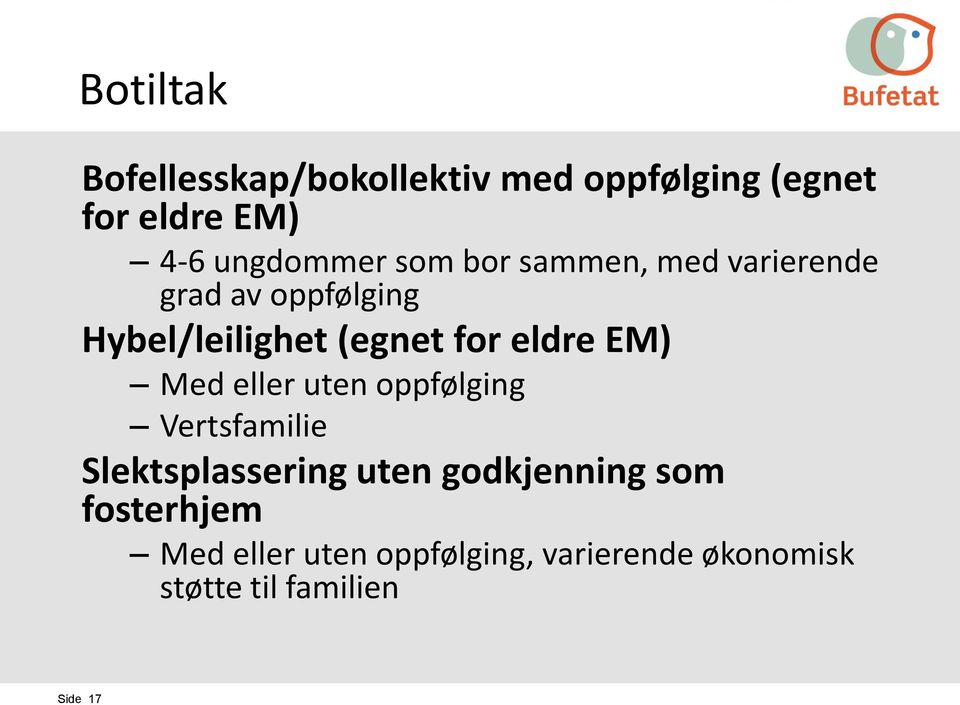 EM) Med eller uten oppfølging Vertsfamilie Slektsplassering uten godkjenning som