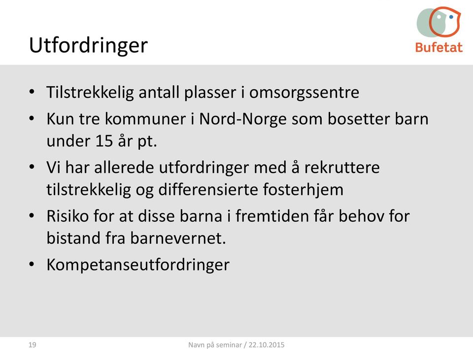 Vi har allerede utfordringer med å rekruttere tilstrekkelig og differensierte