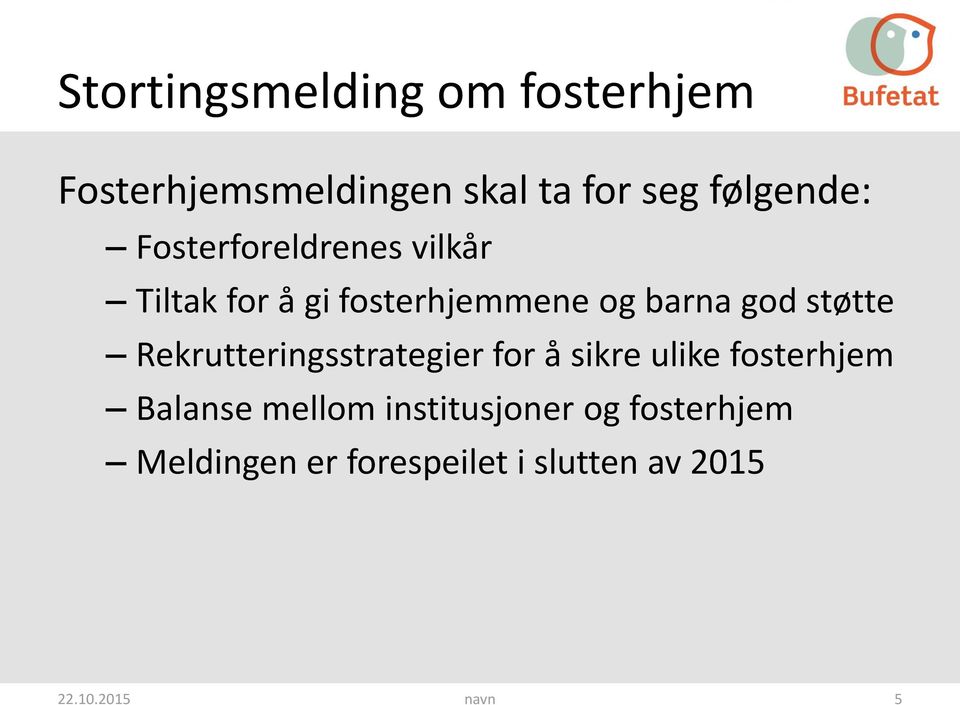 Rekrutteringsstrategier for å sikre ulike fosterhjem Balanse mellom