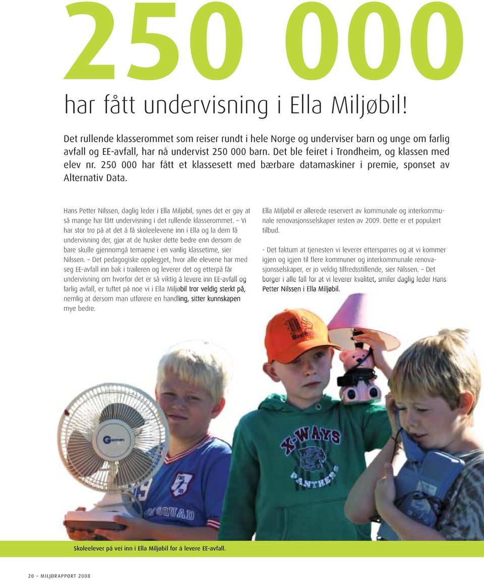 Hans Petter Nilssen, daglig leder i Ella Miljøbil, synes det er gøy at så mange har fått undervisning i det rullende klasserommet.