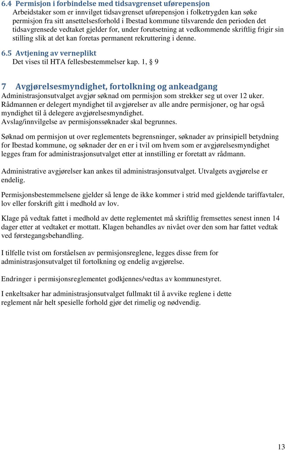 5 Avtjening av verneplikt Det vises til HTA fellesbestemmelser kap.