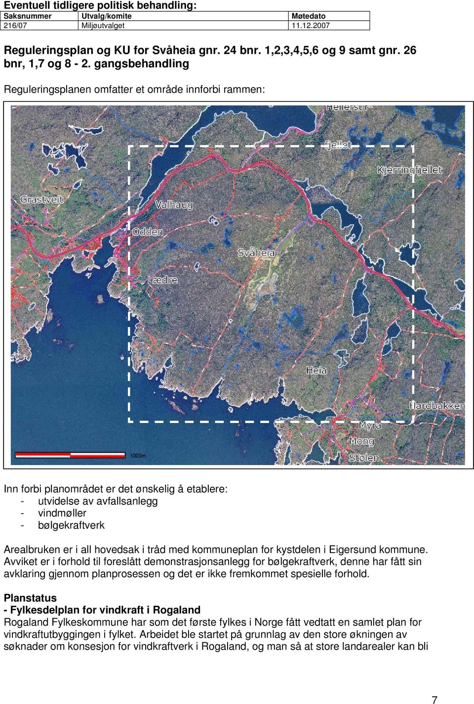 hovedsak i tråd med kommuneplan for kystdelen i Eigersund kommune.