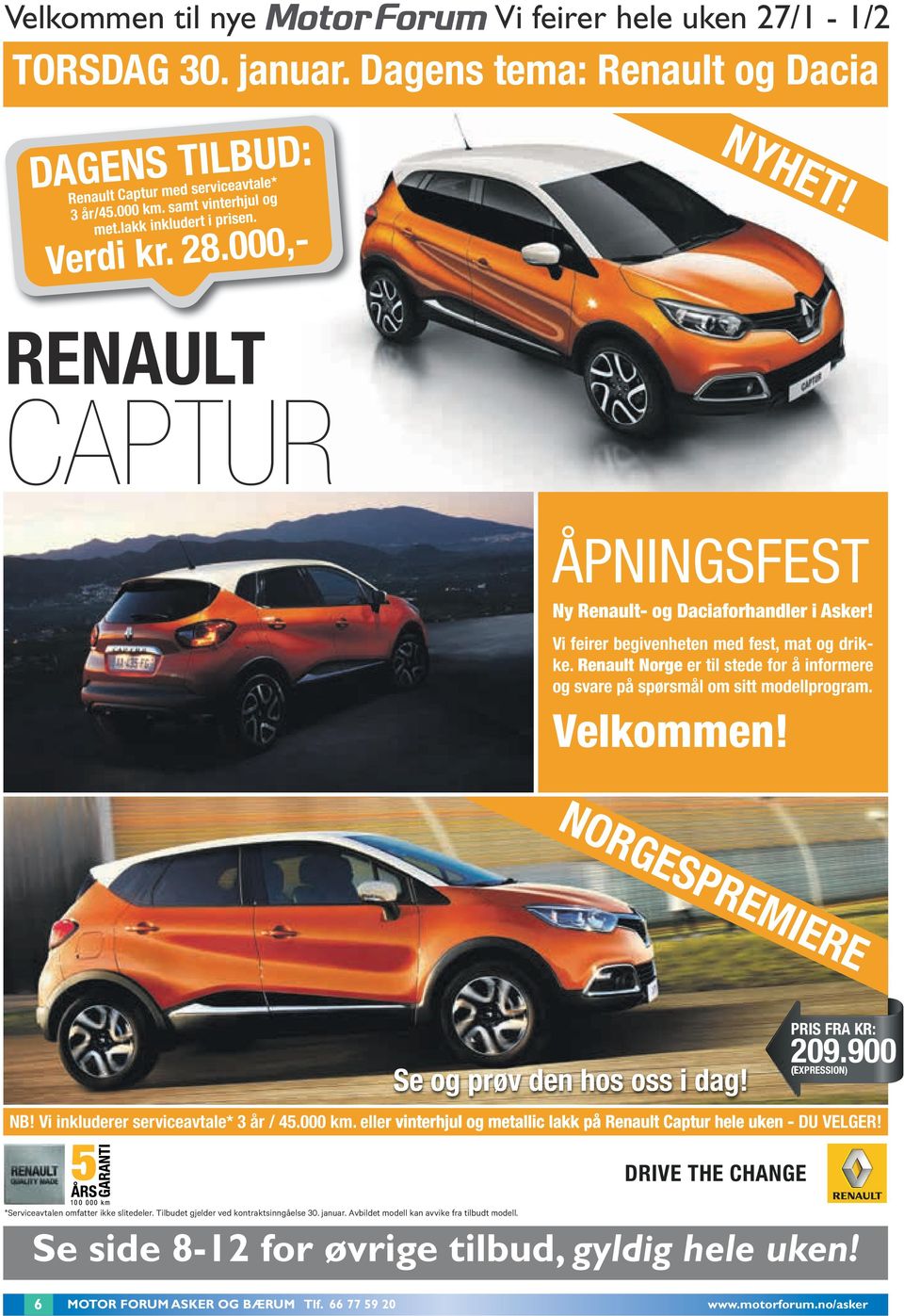 Velkommen! NORGESPREMIERE NB! Vi inkluderer serviceavtale* 3 år / 45.000 km. eller vinterhjul og metallic lakk på Renault Captur hele uken - DU VELGER! *Serviceavtalen omfatter ikke slitedeler.