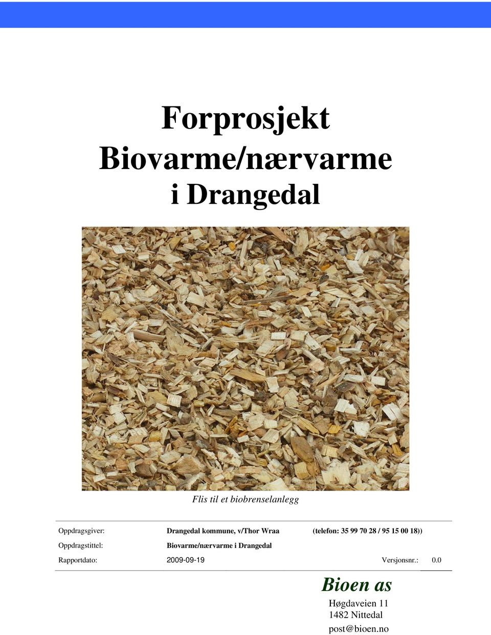 15 00 18)) Oppdragstittel: Biovarme/nærvarme i Drangedal Rapportdato: