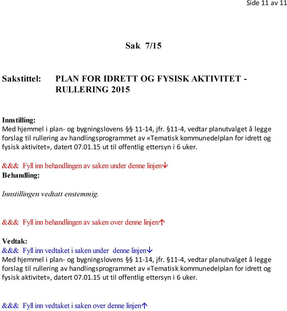 datert 07.01.15 ut til offentlig ettersyn i 6 uker.