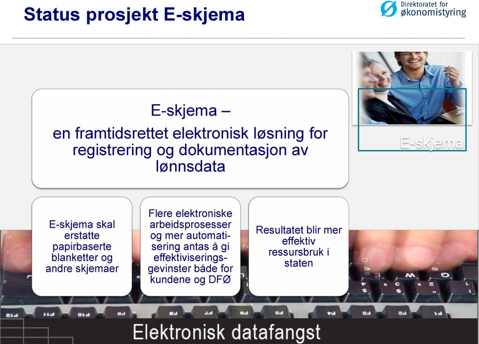 andre skjemaer Flere elektroniske arbeidsprosesser og mer automatisering antas å gi