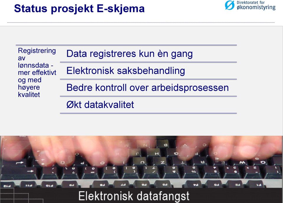 registreres kun èn gang Elektronisk saksbehandling