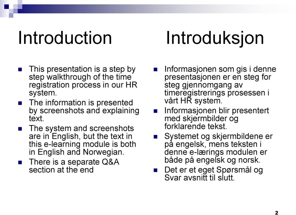 The system and screenshots are in English, but the text in this e-learning module is both in English and Norwegian.