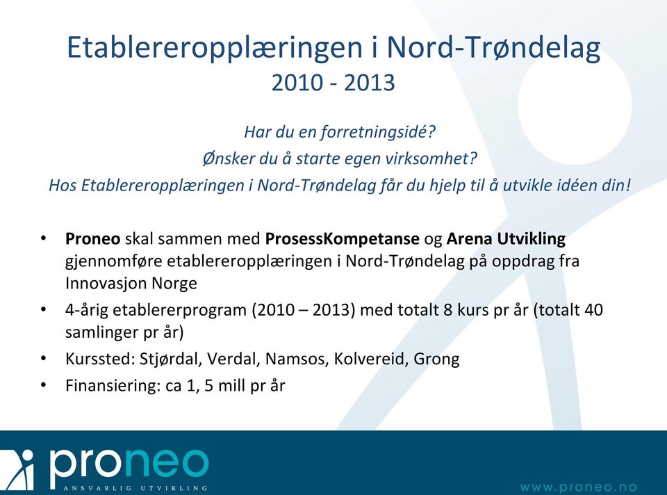 Proneo skal sammen med ProsessKompetanse og Arena Utvikling gjennomføre etablereropplæringen i Nord-Trøndelag på oppdrag fra