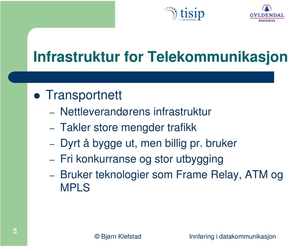 trafikk Dyrt å bygge ut, men billig pr.