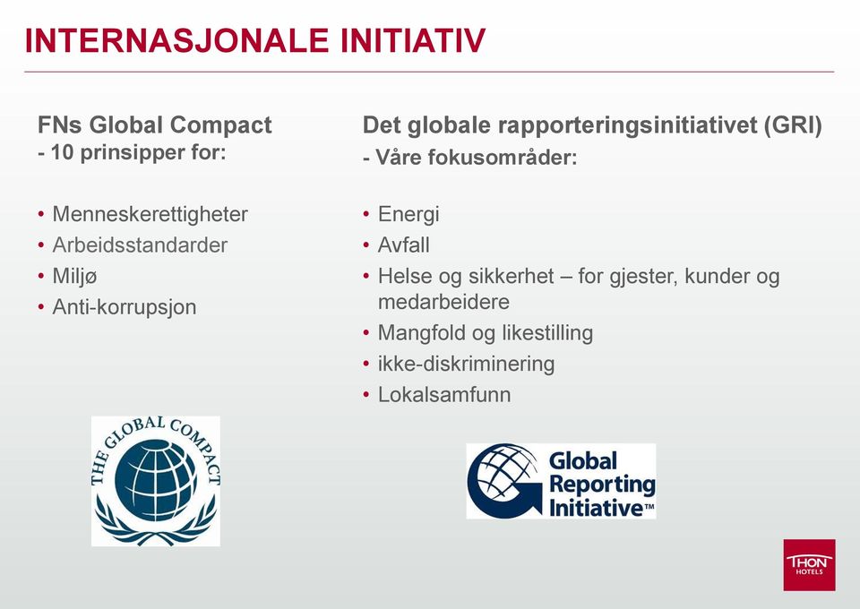 Arbeidsstandarder Miljø Anti-korrupsjon Energi Avfall Helse og sikkerhet for