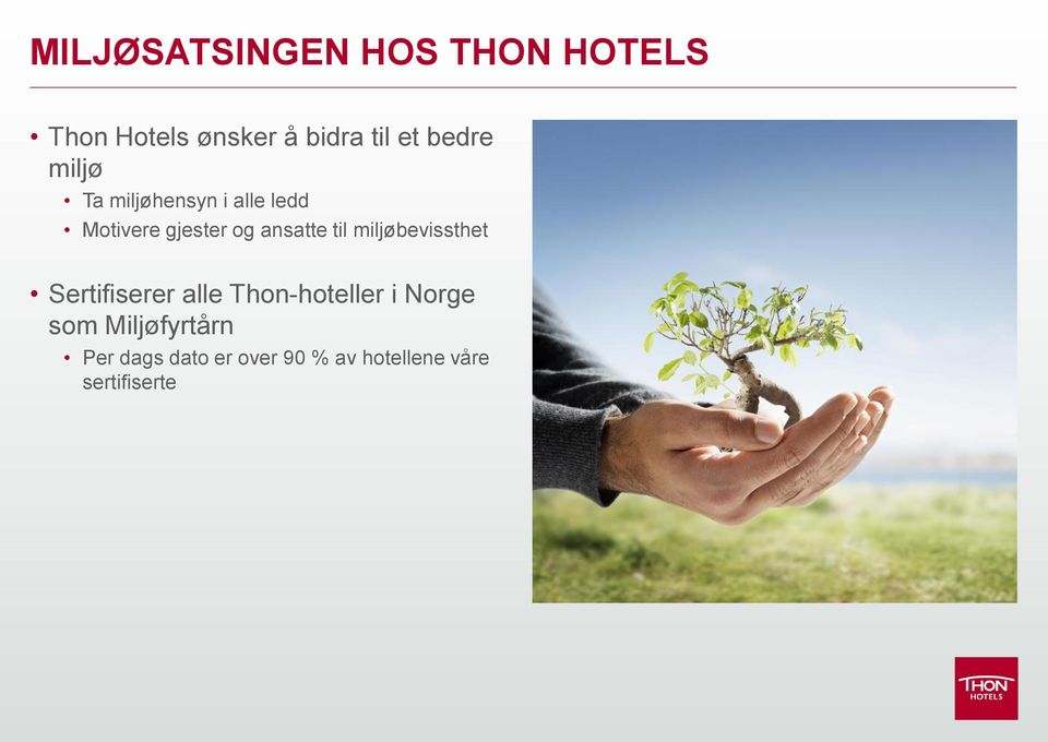 til miljøbevissthet Sertifiserer alle Thon-hoteller i Norge som