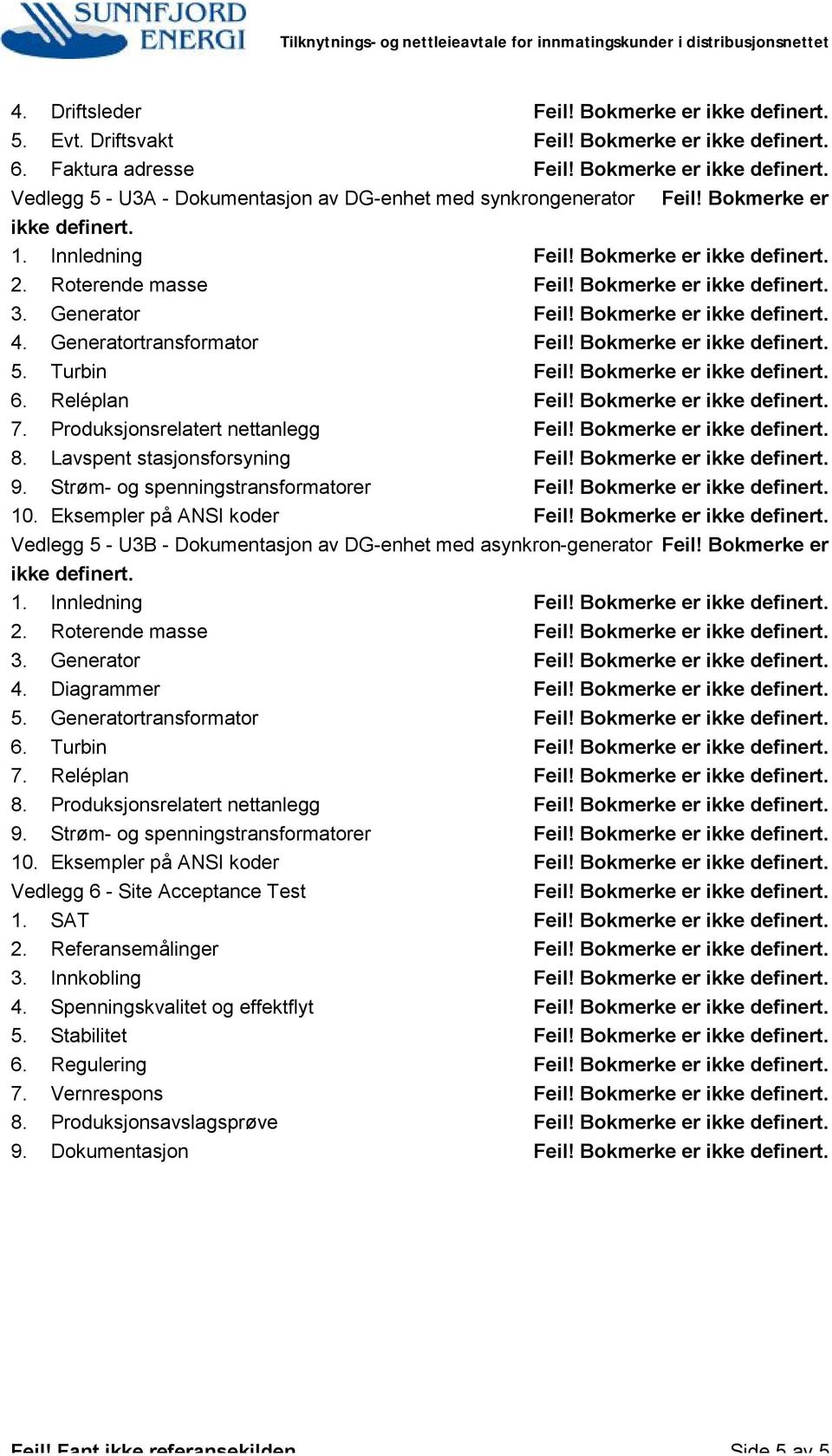 Eksempler på ANSI koder Vedlegg 5 - U3B - Dokumentasjon av DG-enhet med asynkron-generator Feil! Bokmerke er ikke 1. Innledning 2. Roterende masse 3. Generator 4. Diagrammer 5.