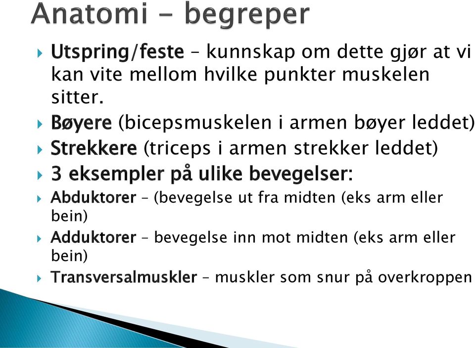 eksempler på ulike bevegelser: Abduktorer (bevegelse ut fra midten (eks arm eller bein)