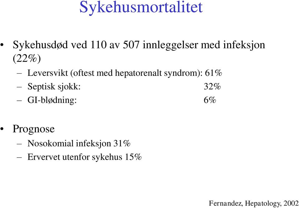 61% Septisk sjokk: 32% GI-blødning: 6% Prognose Nosokomial