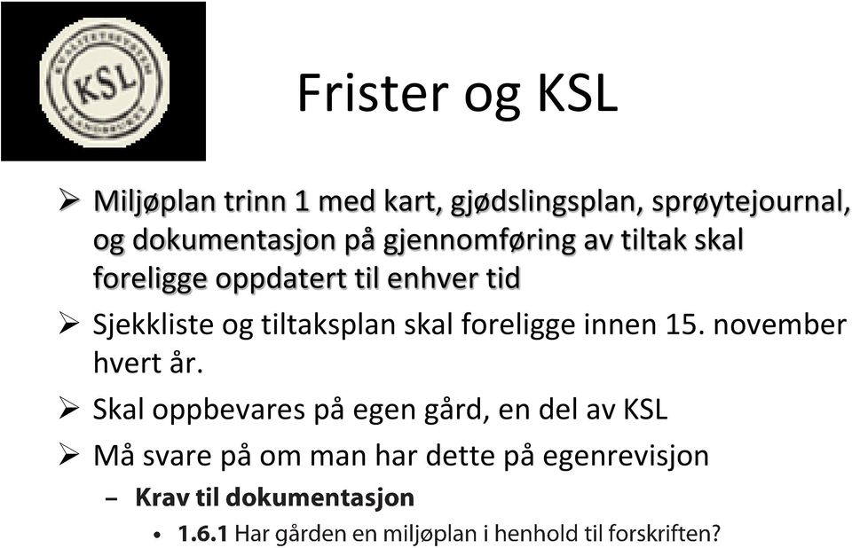 tid Sjekkliste og tiltaksplan skal foreligge innen 15. november hvert år.