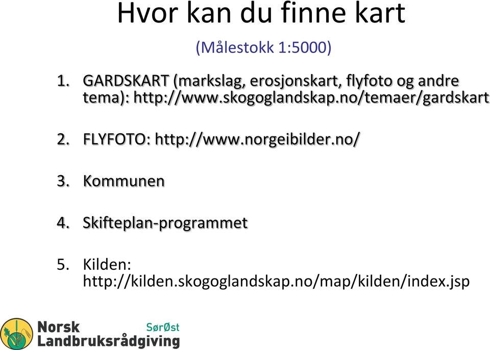 no/ 3. Kommunen Hvor kan du finne kart 4.