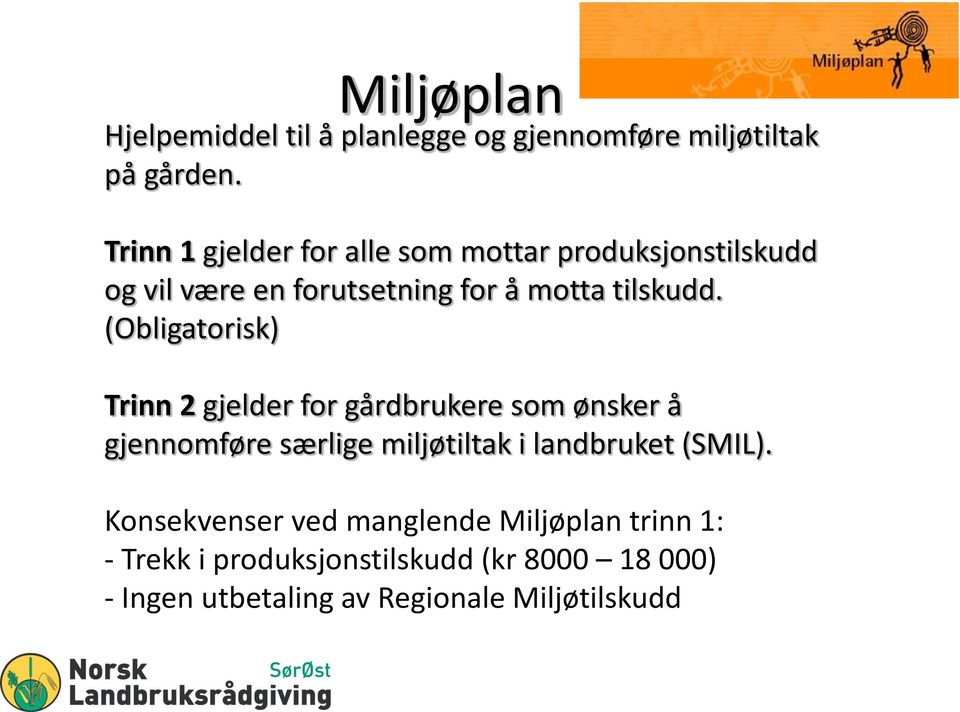 (Obligatorisk) Trinn 2 gjelder for gårdbrukere som ønsker å gjennomføre særlige miljøtiltak i landbruket