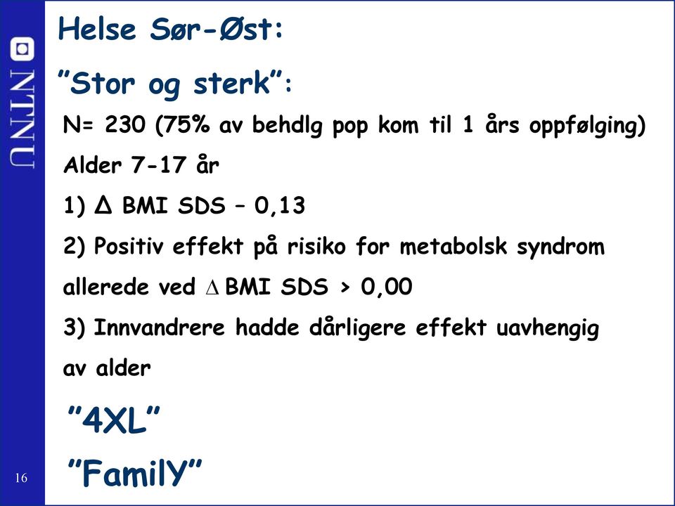 på risiko for metabolsk syndrom allerede ved BMI SDS > 0,00 3)