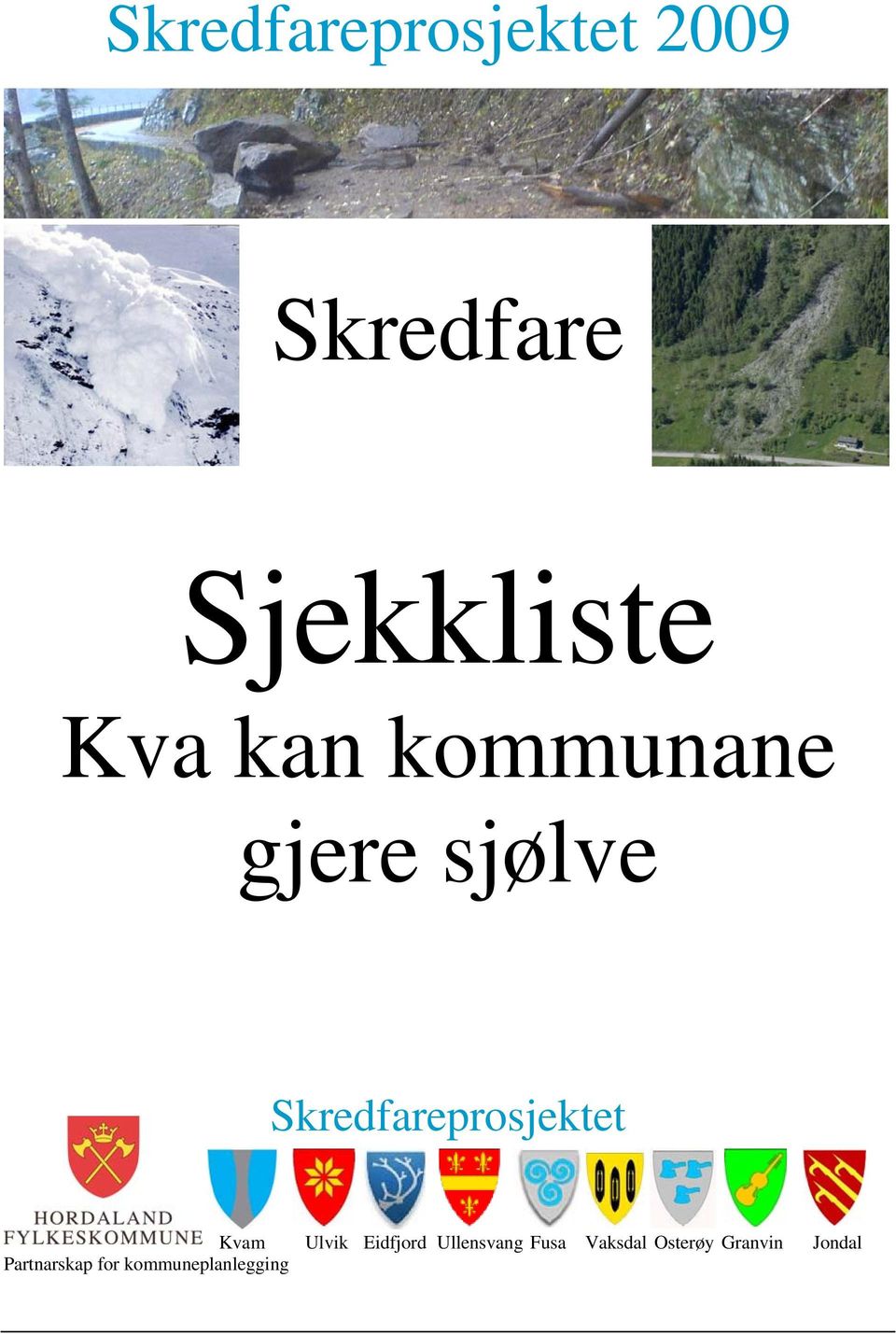 Eidfjord Ullensvang Fusa Vaksdal Osterøy