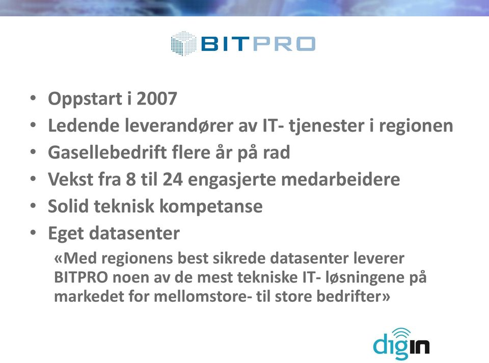 kompetanse Eget datasenter «Med regionens best sikrede datasenter leverer BITPRO