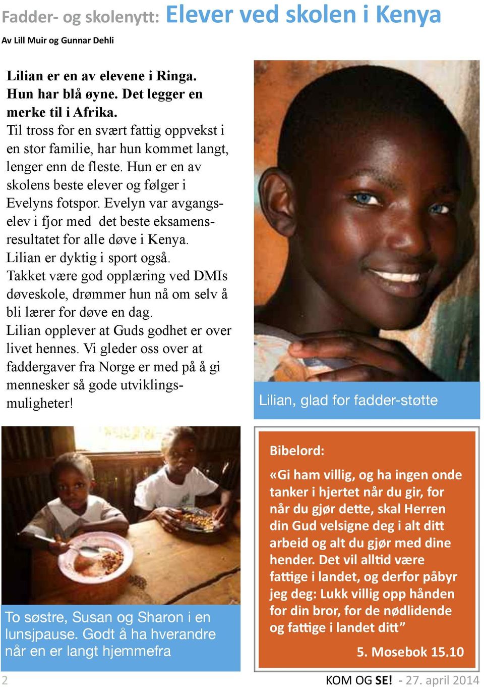 Evelyn var avgangselev i fjor med det beste eksamensresultatet for alle døve i Kenya. Lilian er dyktig i sport også.