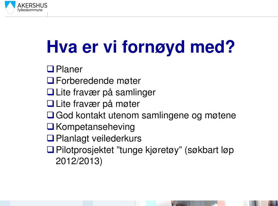 fravær på møter God kontakt utenom samlingene og møtene