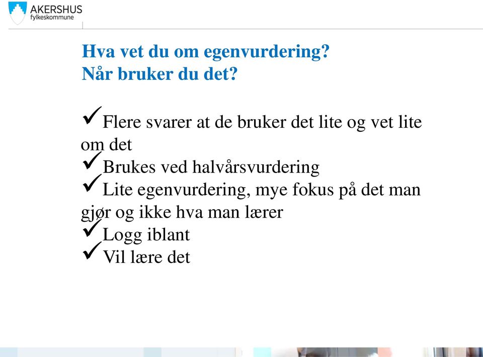 Brukes ved halvårsvurdering Lite egenvurdering, mye