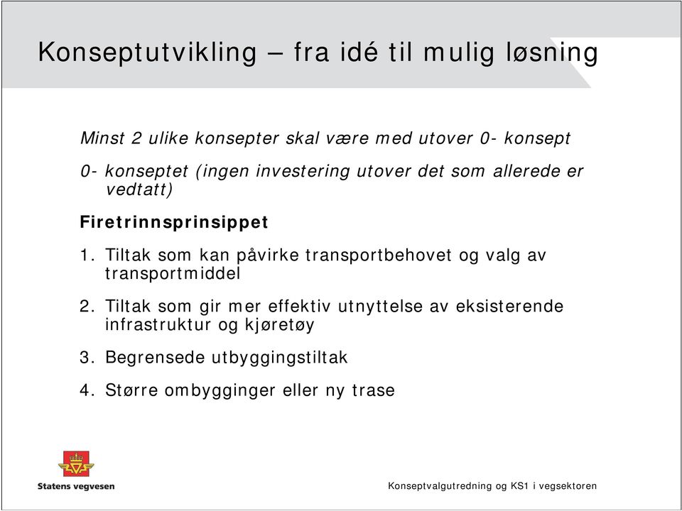 Tiltak som kan påvirke transportbehovet og valg av transportmiddel 2.