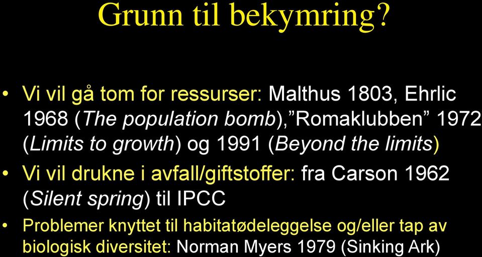 Romaklubben 1972 (Limits to growth) og 1991 (Beyond the limits) Vi vil drukne i