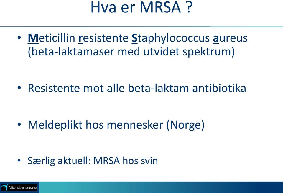 (beta-laktamaser med utvidet spektrum) Resistente