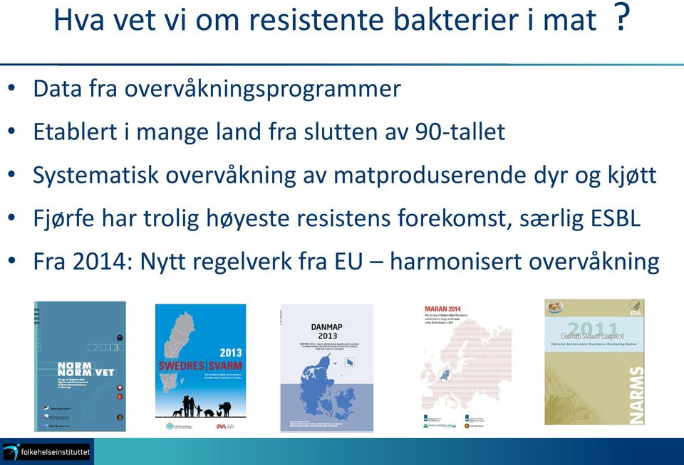 90-tallet Systematisk overvåkning av matproduserende dyr og kjøtt Fjørfe