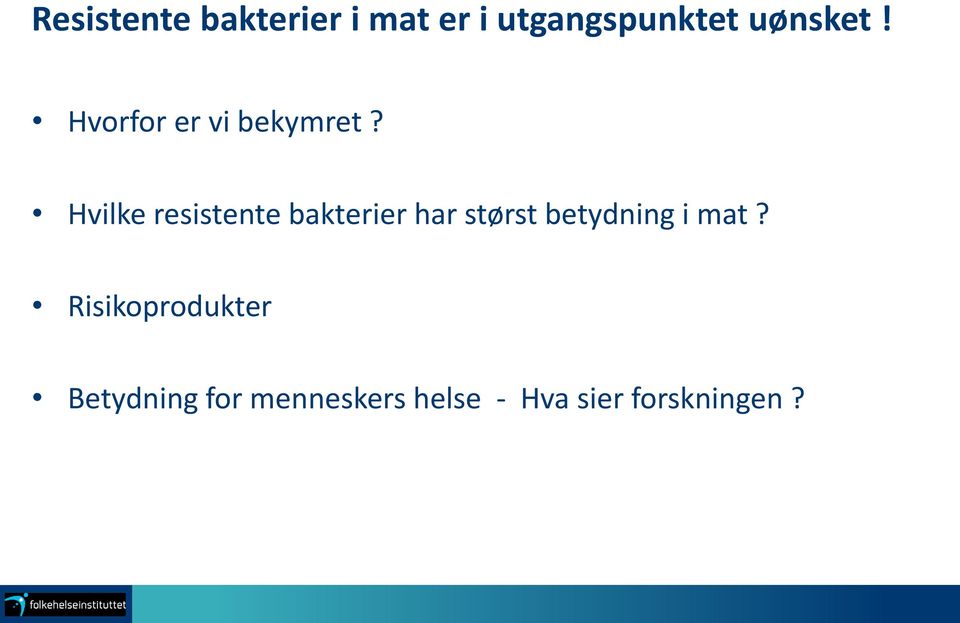 Hvilke resistente bakterier har størst betydning i