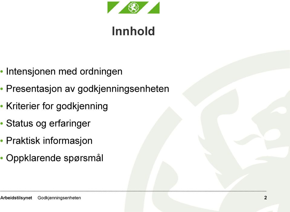 Status og erfaringer Praktisk informasjon