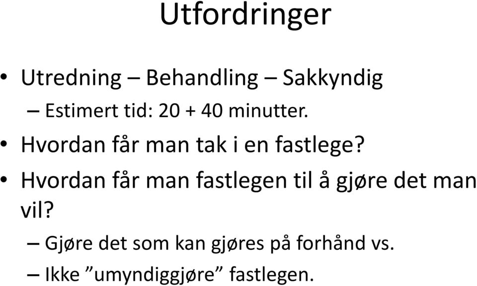 Hvordan får man fastlegen til å gjøre det man vil?