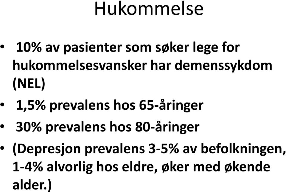 hos 65-åringer 30% prevalens hos 80-åringer (Depresjon