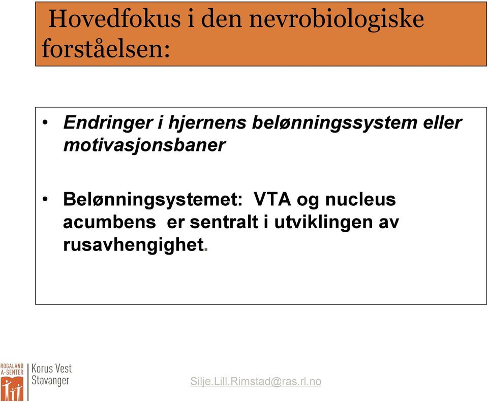 Belønningsystemet: VTA og nucleus acumbens er sentralt