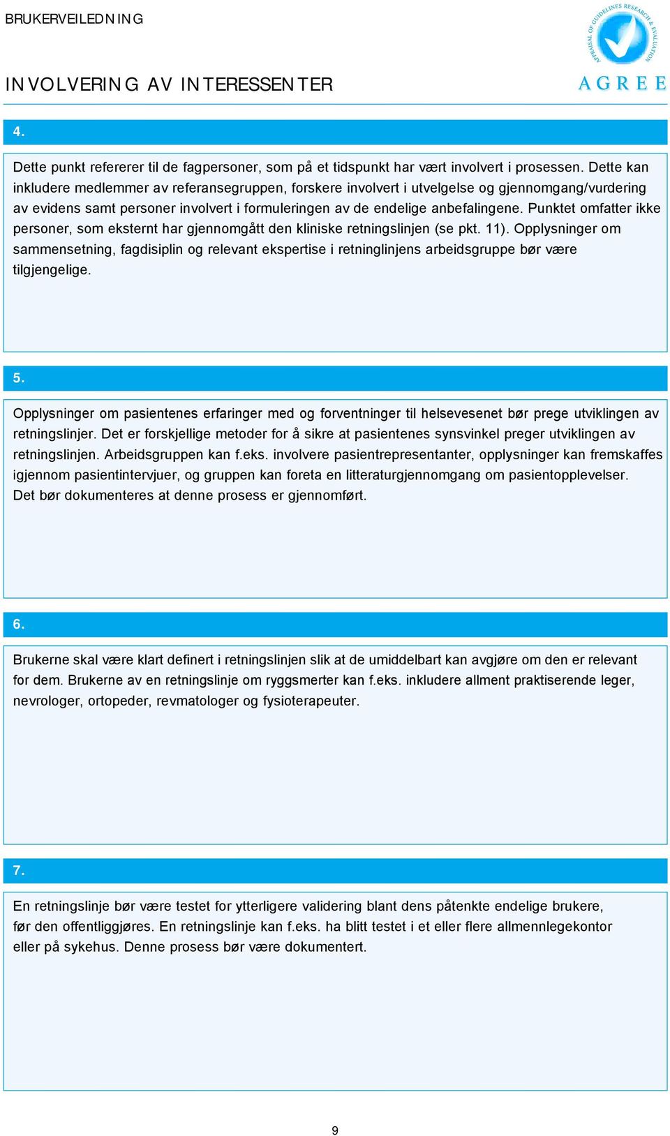 Punktet omfatter ikke personer, som eksternt har gjennomgått den kliniske retningslinjen (se pkt. 11).