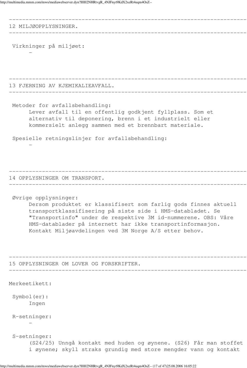 Spesielle retningslinjer for avfallsbehandling: 14 OPPLYSNINGER OM TRANSPORT.