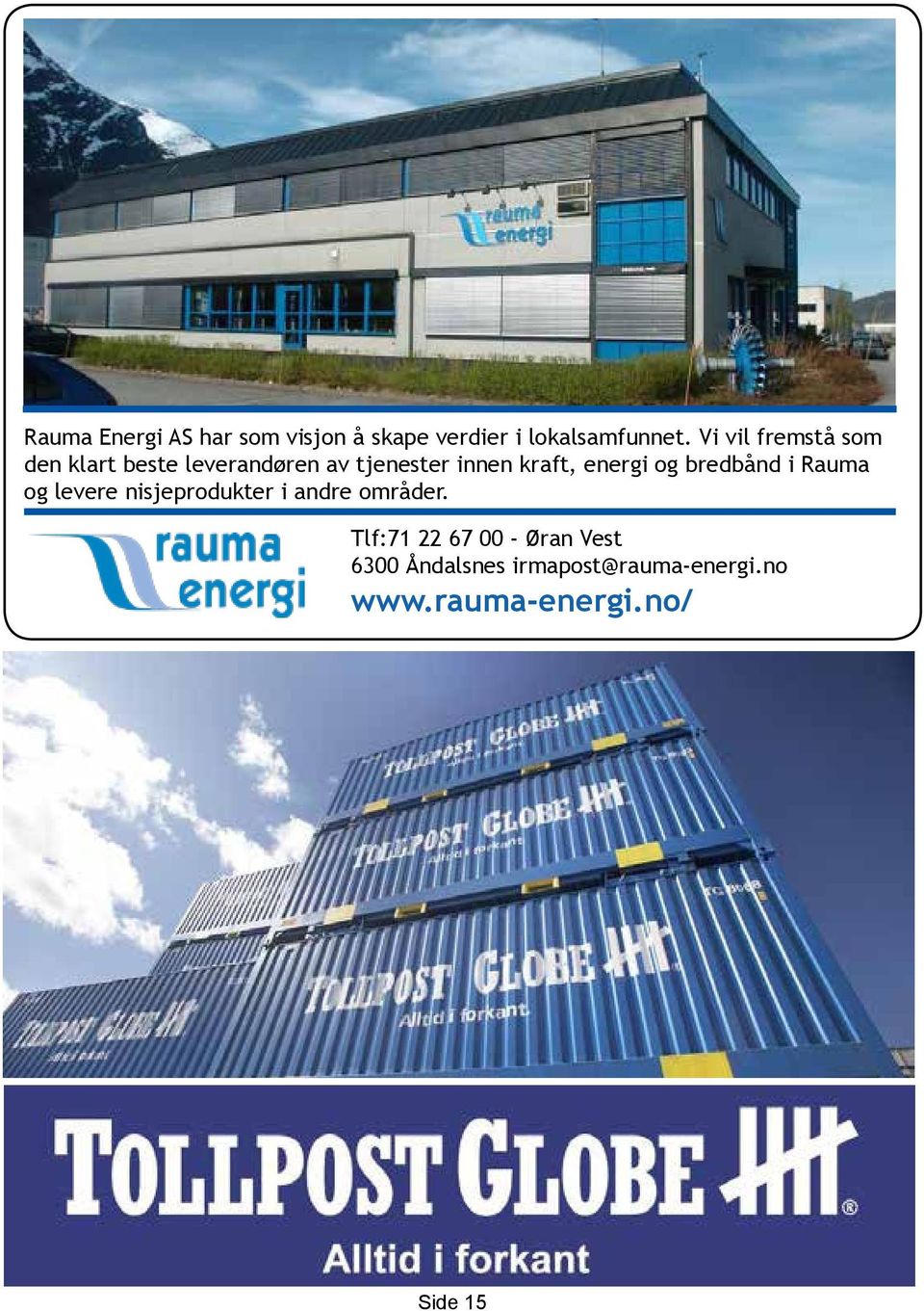 energi og bredbånd i Rauma og levere nisjeprodukter i andre områder.