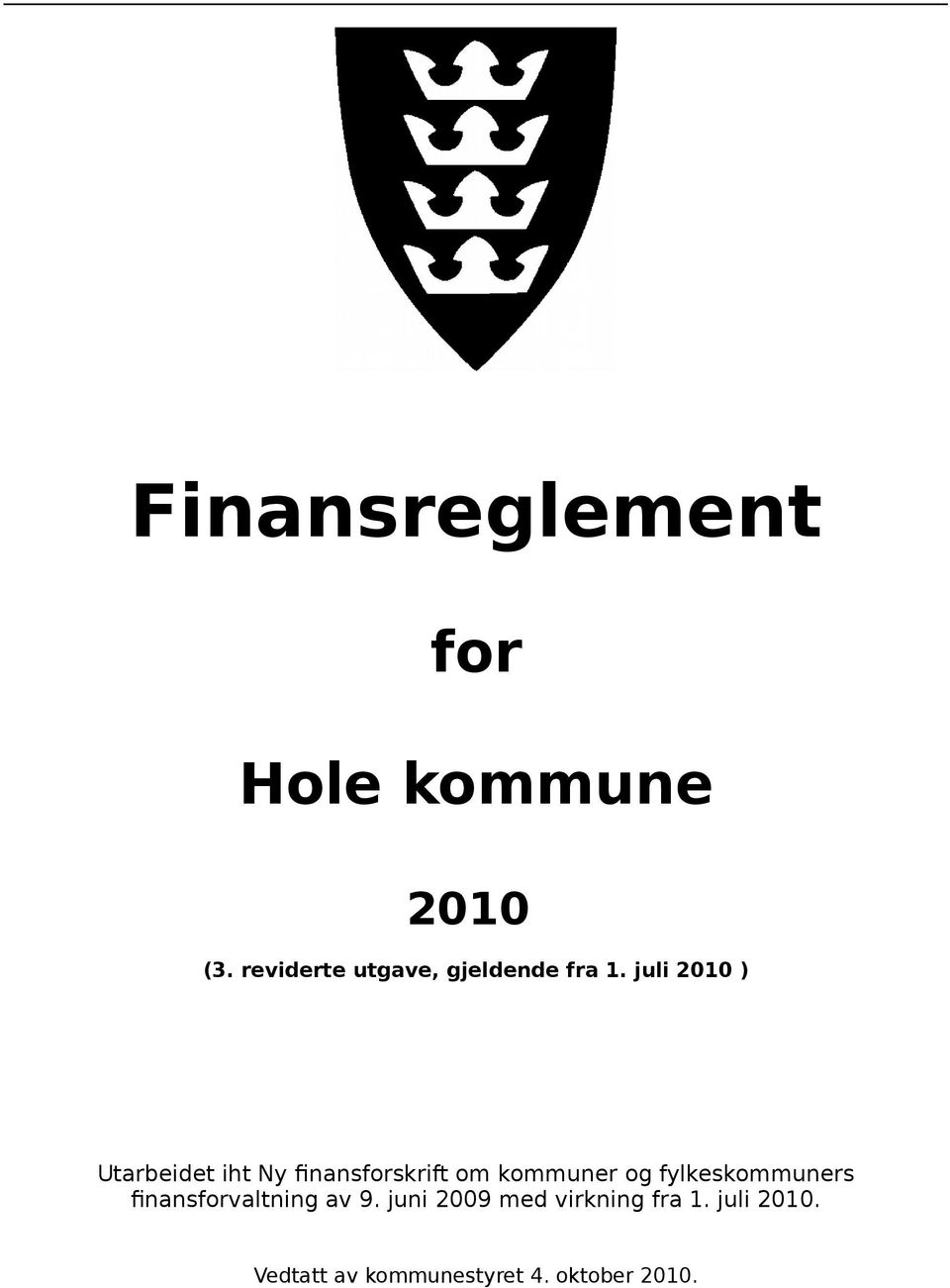 juli 2010 ) Utarbeidet iht Ny finansforskrift om kommuner og