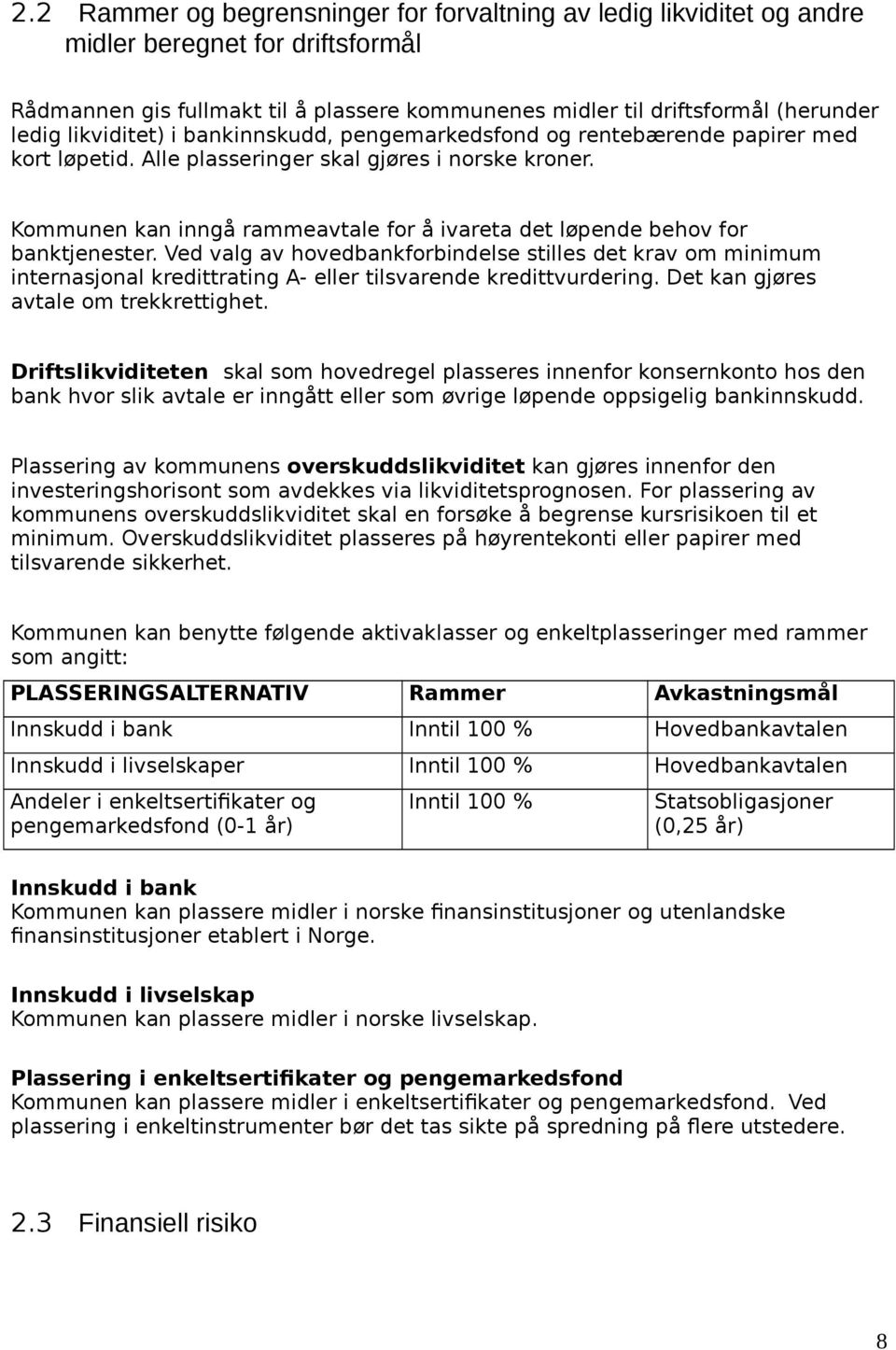 Kommunen kan inngå rammeavtale for å ivareta det løpende behov for banktjenester.