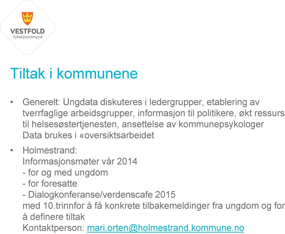 Holmestrand: Informasjonsmøter vår 2014 - for og med ungdom - for foresatte - Dialogkonferanse/verdenscafe 2015 med 10.