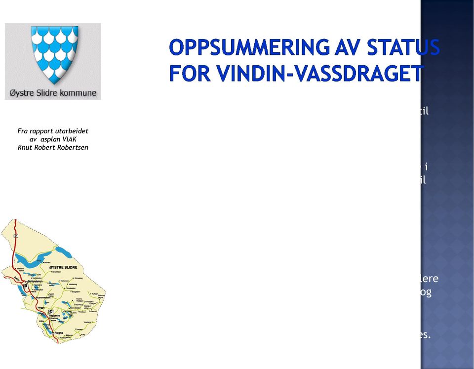 Enkelte deler av Vindin-vassdraget tilføres allerede i dag mer næringssalter enn tålegrensene i forhold til fastsatte miljømål.