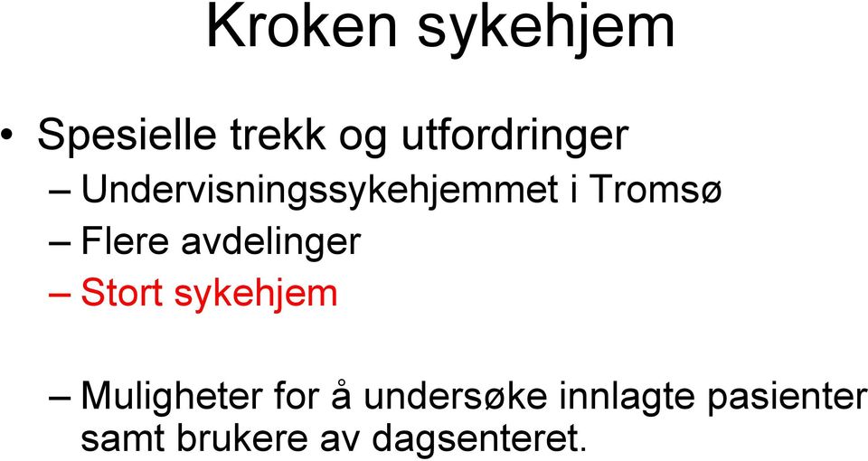 Flere avdelinger Stort sykehjem Muligheter for