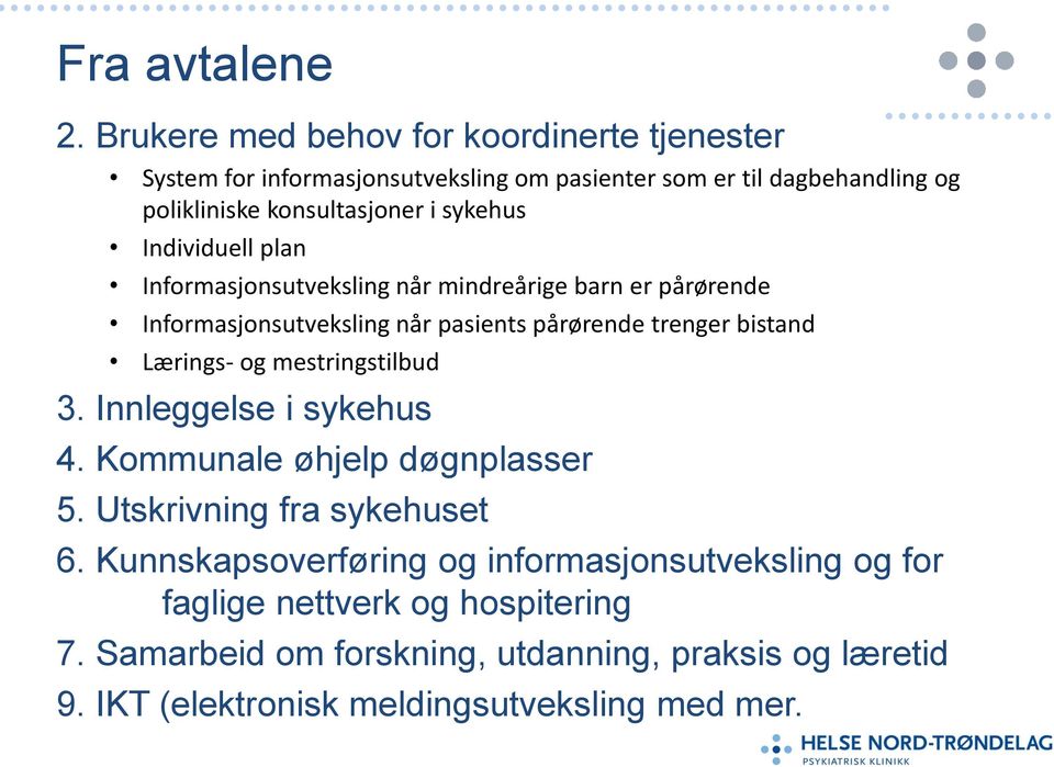 sykehus Individuell plan Informasjonsutveksling når mindreårige barn er pårørende Informasjonsutveksling når pasients pårørende trenger bistand Lærings-