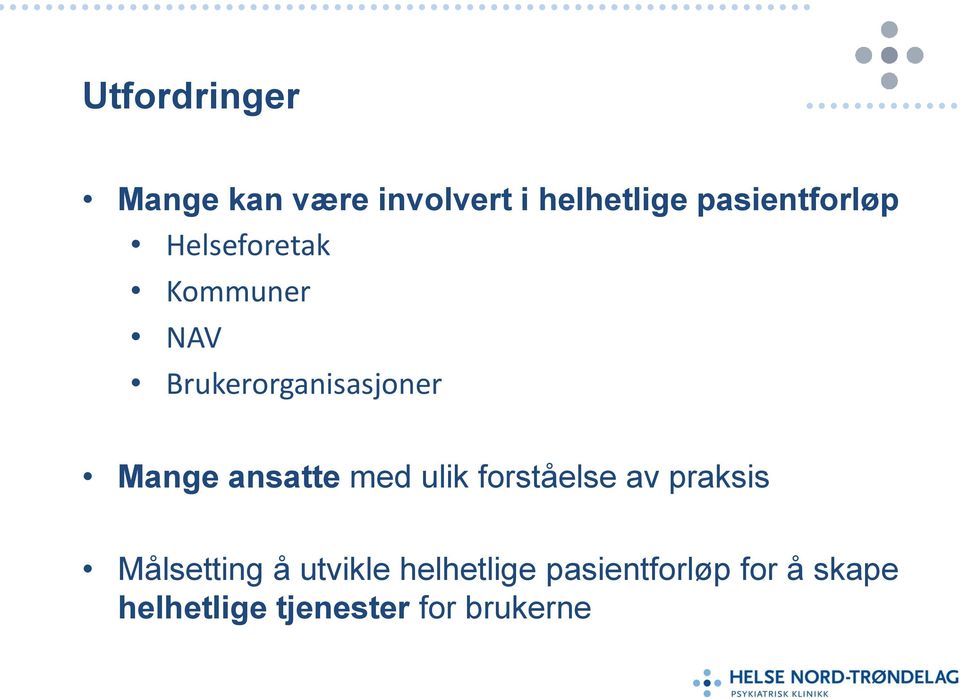 Mange ansatte med ulik forståelse av praksis Målsetting å