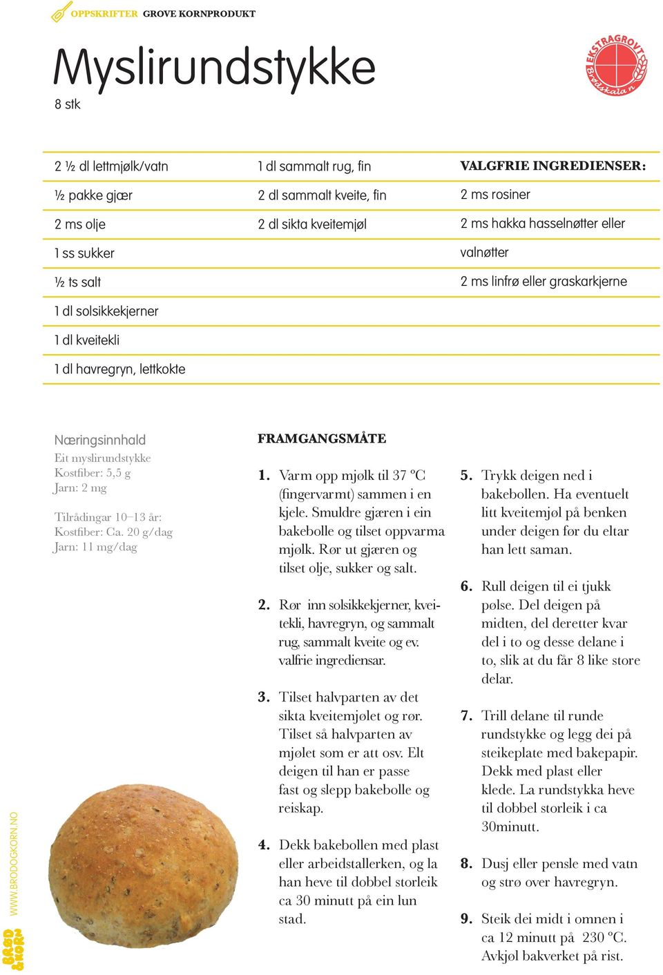 Varm opp mjølk til 37 ºC (fingervarmt) sammen i en kjele. Smuldre gjæren i ein bakebolle og tilset oppvarma mjølk. Rør ut gjæren og tilset olje, sukker og salt. 2.