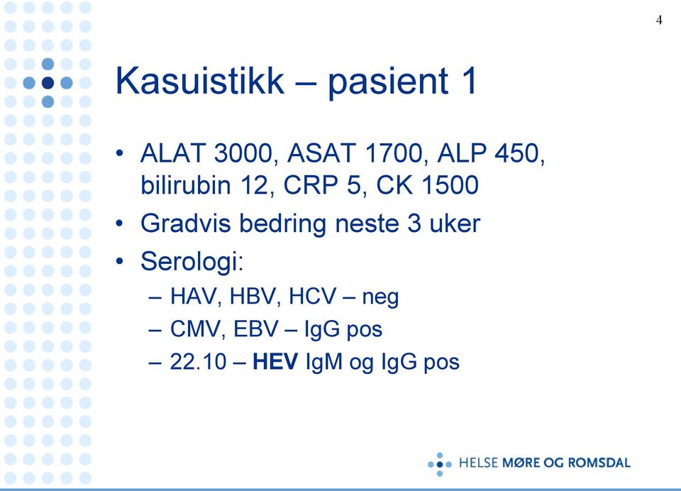 bedring neste 3 uker Serologi: HAV, HBV, HCV